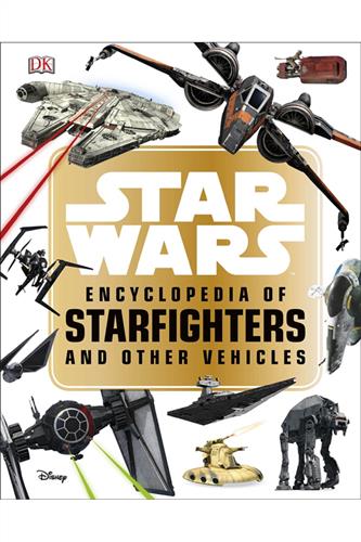 Star Wars Encyclopedia of Starfighters & Other Vehicles HC