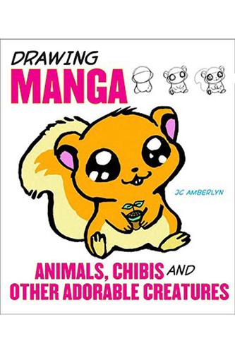 Drawing Manga Animals, Chibis & Other Adorable Creatures