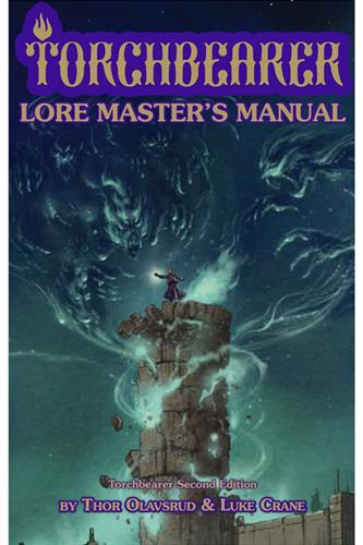 Torchbearer 2nd Edition: Lore Master’s Manual Torchbearer 2nd Edition: Lore Master’s Manual