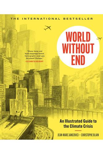 World Without End - An Illustrated Guide to the Climate Crisis HC World Without End - An Illustrated Guide to the Climate Crisis HC