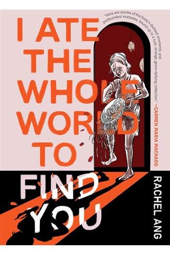 I Ate the Whole World to Find You