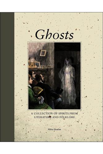 Ghosts: A Collection of Spirits from Literature and Folklore (Hardcover)