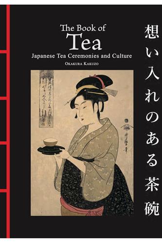 Book of Tea: Japanese Tea Ceremonies and Culture