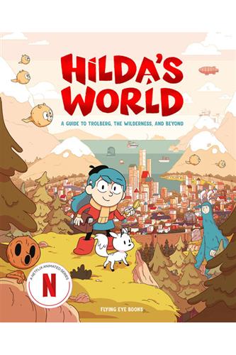 Hilda's World: A Guide to Trolberg, the Wilderness, and Beyond HC
