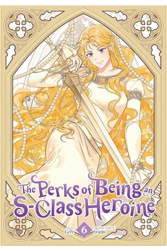 Perks of Being an S Class Heroine vol. 6