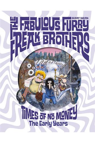 Fabulous Furry Freak Brothers: Times of No Money and Other Stories HC