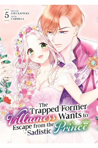 Trapped Former Villainess Wants to Escape from the Sadistic Prince vol. 5