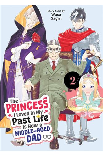 Princess I Loved in My Past Life is Now a Middle-Aged Dad vol. 2