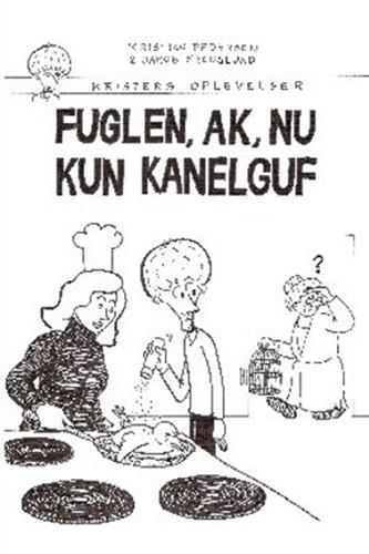 Kristers Oplevelser - Fuglen, Ak, Nu Kun Kanelguf