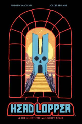 Head Lopper vol. 4: & the Quest for Mulgrid's Stair