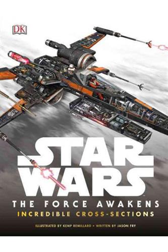 Star Wars: The Force Awakens - Incredible Cross Sections HC