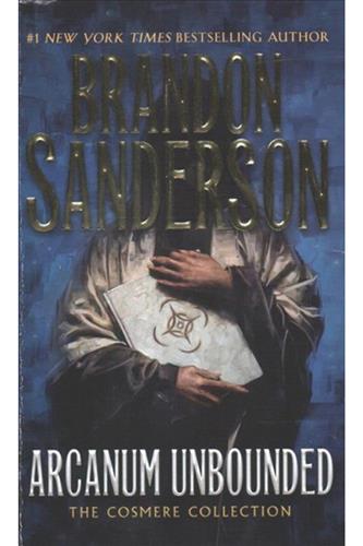 Arcanum Unbounded: The Cosmere Collection - by Brandon Sanderson (Paperback)
