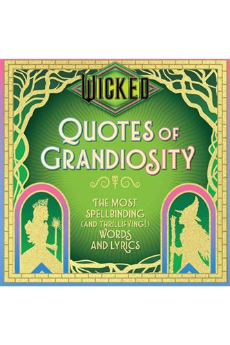 Wicked: Quotes of Grandiosity - The Most Spellbinding (and Thrillifying ...
